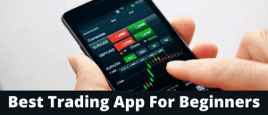 Best Trading App For Beginners