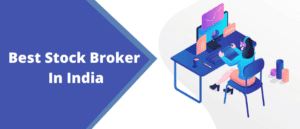 Best Stock broker in India 2022 | Compare Top 10 Stockbrokers
