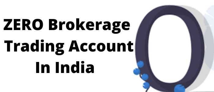 Zero Brokerage Trading Account in India 