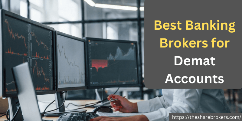Best Banking Brokers for Demat Accounts