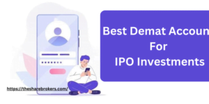 Best Demat Account For IPO Investments | TheShareBrookers