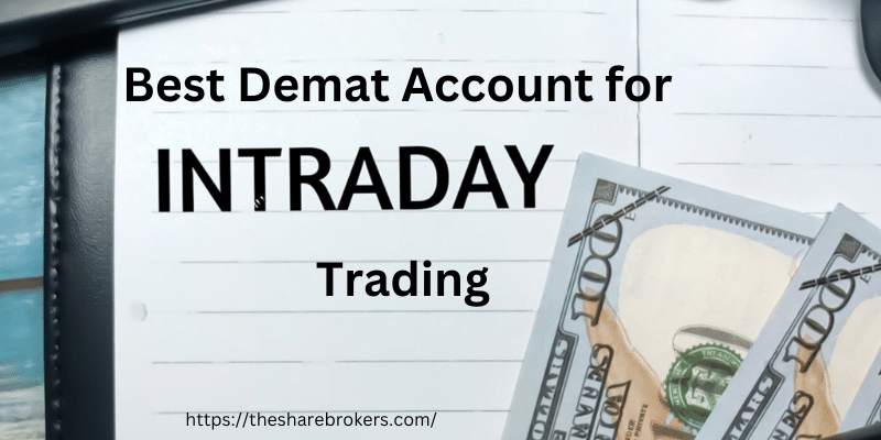 5 Best Demat Account for Intraday Trading 2024 : The Share Brokers