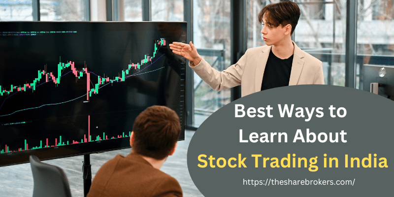 9 Best Ways to Learn About Stock Trading in India : TheShareBrokers