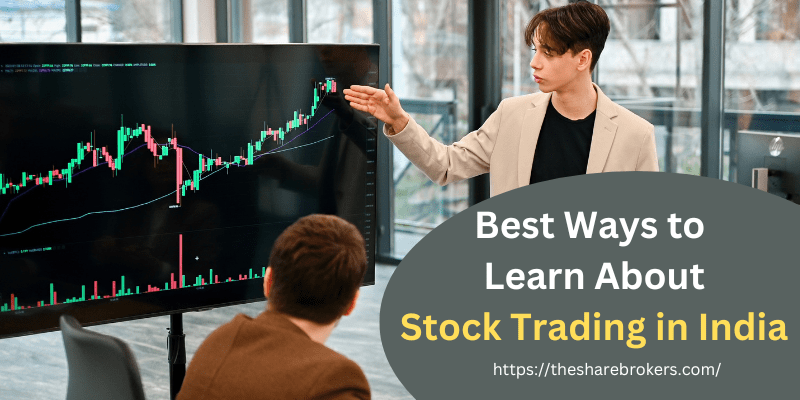 9 Best Ways to Learn About Stock Trading in India : The Share Brokers Review