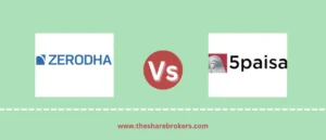 5paisa vs Zerodha: Which Broker is Best for You?
