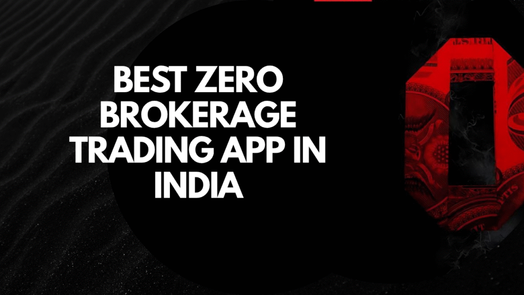 Best Zero Brokerage Trading App in India (2025): Your Ultimate Guide : TheShareBrokers best zero brokerage trading app in india